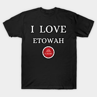 I LOVE ETOWAH | Alabam county United state of america T-Shirt